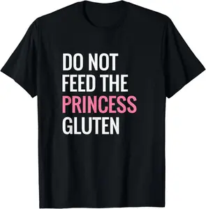 Do Not Feed The Princess Gluten Funny Graphic Tee, Gluten Free Humor Shirt, Cute Diet Joke Quote Design Top, Unisex Women Men Casual T-Shirt, Trendy Food Allergy Apparel