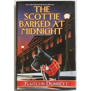 USED-The Scottie Barked At Midnight (A Liss MacCrimmon Mystery) by Kaitlyn Dunnett (Hardcover)