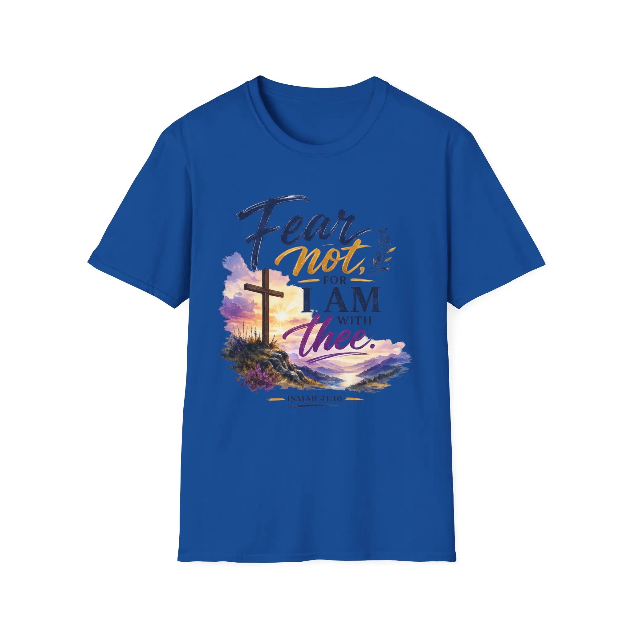 Fear Not, For I Am With Thee Unisex Tee