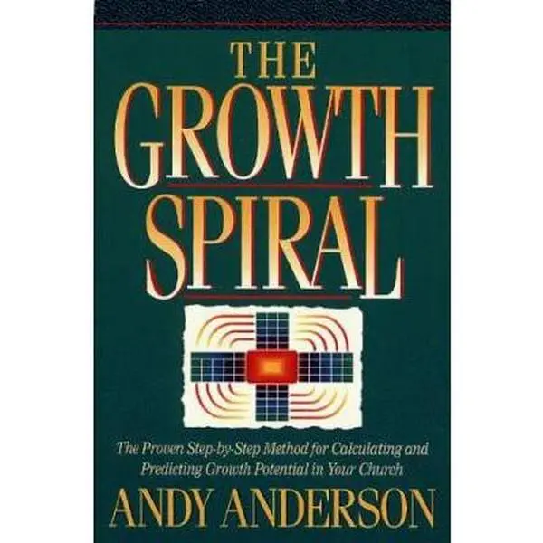 USED-The Growth Spiral: The Proven Step-By-Step Method for Calculating and Predicting Growth Potential in Your Church by Andy Anderson (Paperback)