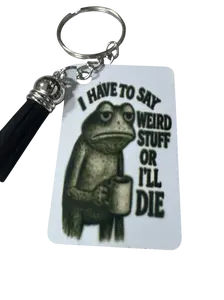 Funny Frog Meme Keychain, Metal, with Black Tassel, I Have to Say Weird Stuff or I'll Die