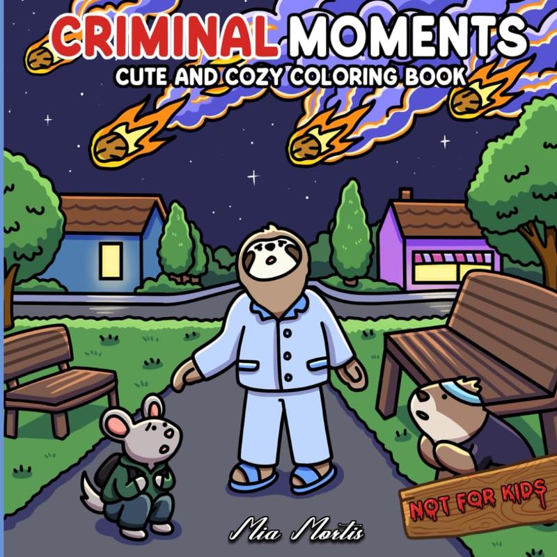 Criminal Moments: A Parodic Cute and Comfy Coloring Book for Adults – Hand Drawn Hygge Vibe Crime Scenes to Color for Relaxation, Halloween Fun, or as ... Who Enjoys Mystery, Thrillers, and Suspense