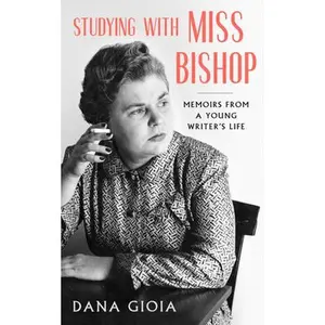 USED-Studying with Miss Bishop: Memoirs from a Young Writer's Life by Gioia, Dana (Paperback)
