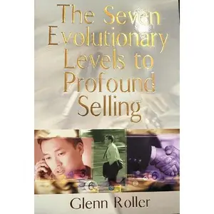 USED-The Seven Evolutionary Levels to Profound Selling by Glenn Roller (Hardcover)