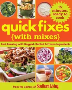 USED-Quick Fixes with Mixes: Fast Cooking with Bagged, Bottled & Frozen Ingredients by Editors of Southern Living Magazine (Paperback)