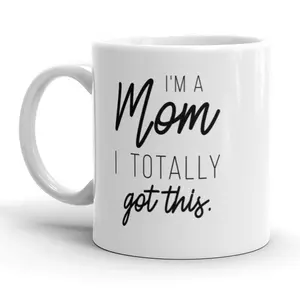 I'm A Mom I Totally Got This Coffee Mug Funny Mother's Day Ceramic Cup - 11oz Funny Coffee Mugs Ceramic Printed Drinkware Cup