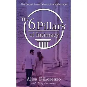 USED-The 6 Pillars of Intimacy by Dilorenzo, Alisa (Paperback)