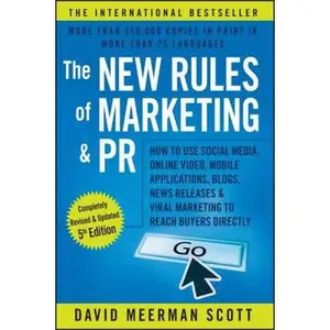 USED-The New Rules of Marketing and PR: How to Use Social Media, Online Video, Mobile Applications, Blogs, News Releases, and Viral Marketing to Reach Buyers Di by David Meerman Scott (Paperback)