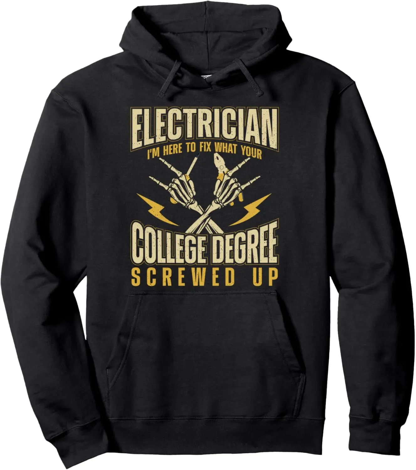 Electrician Electrician I'M Here To Fix What Your College Pullover Hoodie