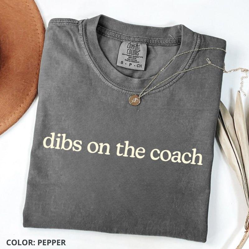 Comfort Colors Dibs On The Coach T-shirt Funny Sports Wife Tee For Football Basketball Baseball Gift Idea For Coach’s Or Wife Gift For Women