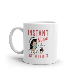 Instant Nurse Coffee Mug Funny Nursing Caffeine Lovers Graphic Novelty Drinking Cup - 11oz Funny Coffee Mugs Ceramic Printed Drinkware Cup