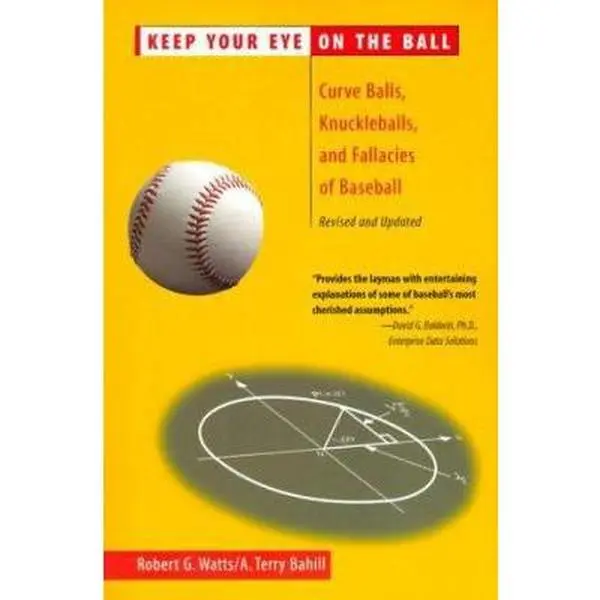USED Book - Keep Your Eye On the Ball: Curve Balls, Knuckleballs, and Fallacies of Baseball by Robert G. Watts (Paperback) - english