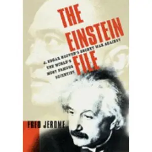 USED Book - The Einstein File: J. Edgar Hoover's Secret War Against the World's Most Famous Scientist by Fred Jerome (Hardcover) - english