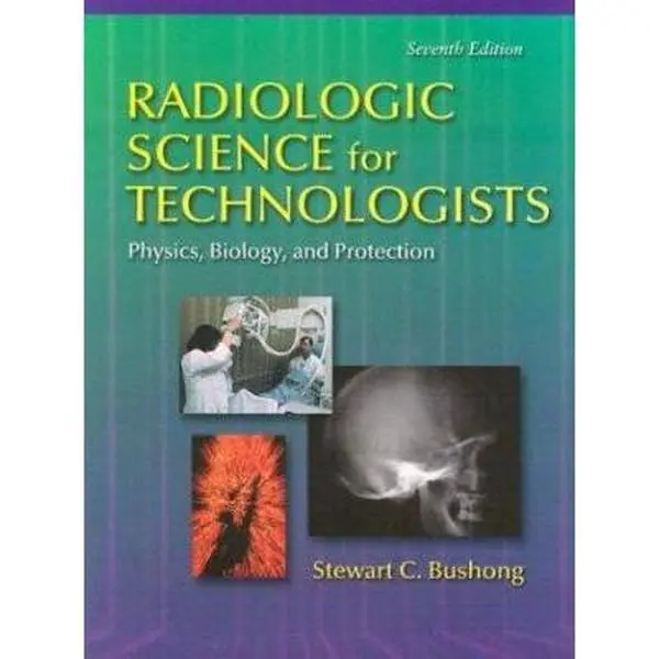 USED-Radiologic Science for Technologists Physics, Biology, and Protection: Physics, Biology, and Protection by Stewart C. Bushong ScD  FAAPM  FACR (Hardcover)