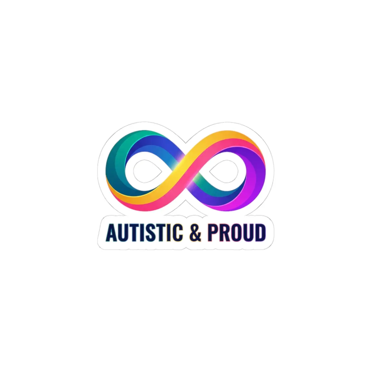Autistic & Proud Infinity Sticker | Neurodiversity, Sensory-Friendly