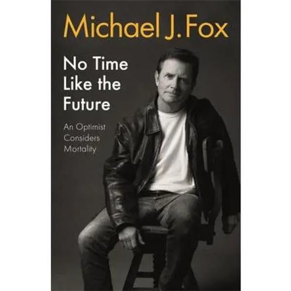 Used - "No Time Like the Future" by Michael J. Fox, Bestseller Memoirs & Autobiography, Paperback Book Focused on Optimism & Advocacy, Mortality, English Text