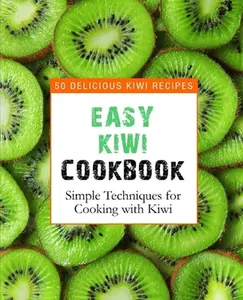 USED-Easy Kiwi Cookbook: 50 Delicious Kiwi Recipes, Simple Techniques for Cooking with Kiwi (2nd Edition) by Press, Booksumo (Paperback)