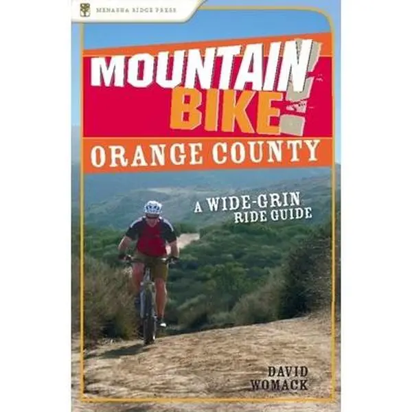 USED-Mountain Bike! Orange County: A Wide-Grin Ride Guide by David Womack (Paperback)