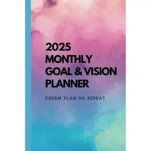 2025 Monthly Goal & Vision Planner – Dream. Plan. Do. Repeat.: Stay Focused, Stay Motivated, and Make 2025 Your Best Year Yet Paperback – November 27, 2024