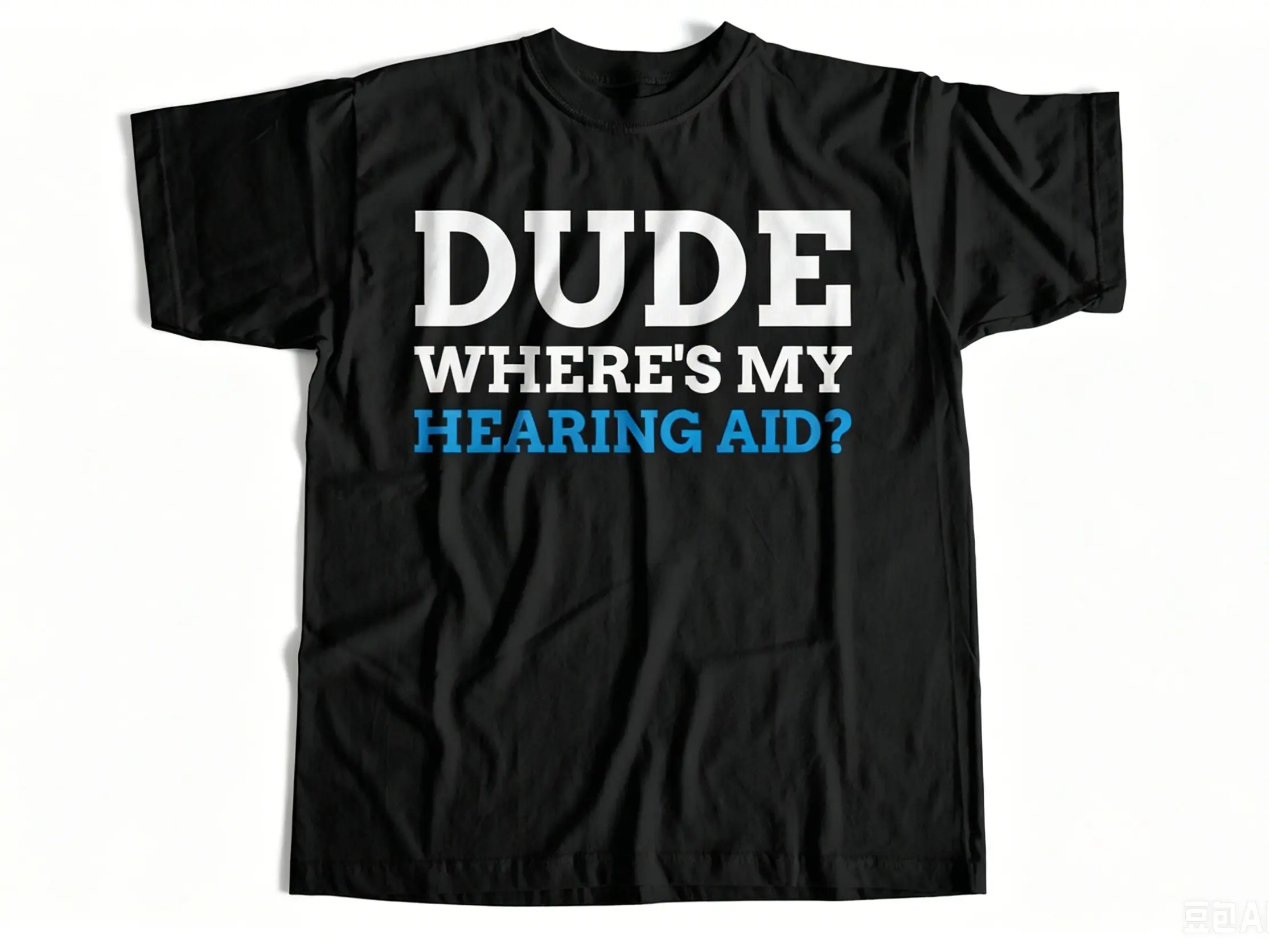 Dude Where's My Hearing Aid? Funny Deaf T-Shirt | Loss Of Hearing Shirt | Gifts For A Deaf Person | Shirt For Grandpa & Grandma