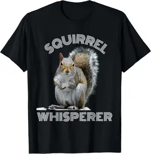 100% cotton Unisex Squirrel Whisperer funny sarcastic squirrel lover T-Shirt