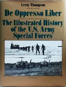 USED-De oppresso liber: The illustrated history of the U.S. Army Special Forces by Leroy Thompson (Hardcover)