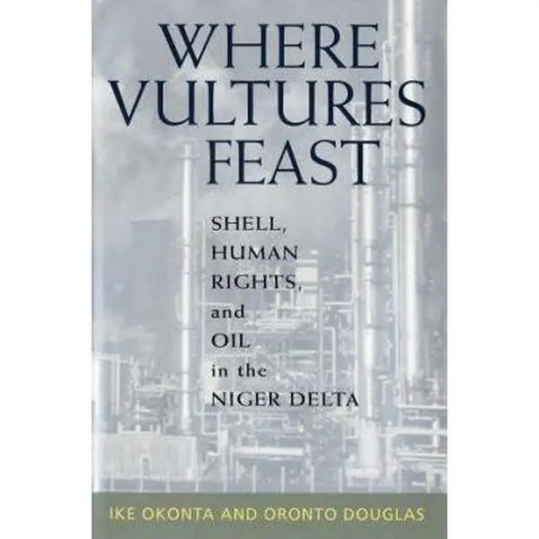 USED Book - Where Vultures Feast: Shell, Human Rights, and Oil in the Niger Delta by Ike Okonta (Hardcover) - english