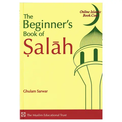 The Beginners Book of Salah - Islamic Guide for Kids, Muslim Prayer Instructional Softcover Book, Simple Text, Confidence Building, 64 Pages, 5.8x8.3 in, Home or School Use by Ghulam Sarwar