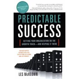 USED-Predictable Success: Getting Your Organization on the Growth Track--And Keeping It There by McKeown, Les (Paperback)