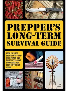 Prepper's Long-Term Survival Book: Food, Shelter, Security, Off-the-Grid Power, and Other Life-Saving Strategies for Self-Sufficient Living (Paperback)