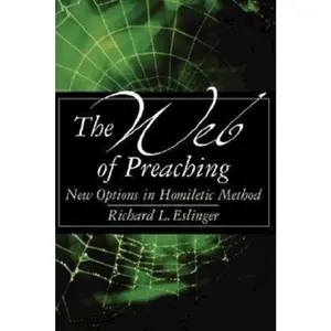 USED-The Web of Preaching: New Options in Homiletic Method by Eslinger, Richard L. (Paperback)
