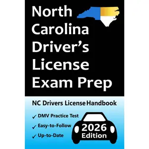 North Carolina Driver's License Exam Prep: Easy-to-Follow Handbook → Practice Questions Based on the Official NC DMV Permit Test → Road Signs, Traffic ... for Your Behind-the-Wheel Driving Test!