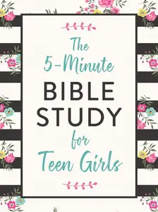 The 5-minute Bible Study for Teen Girls