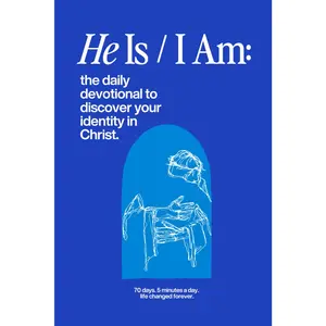 He is / I Am: The 70 Day Devotional to Discover Your Identity in Christ