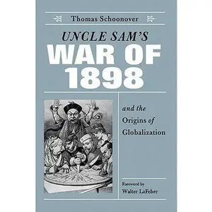 USED-Uncle Sam's War of 1898 and the Origins of Globalization by Schoonover, Thomas D. (Paperback)