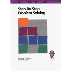 USED-Step-By-Step Problem Solving: A Practical Guide to Ensure Problems Get (And Stay) Solved by Richard Y. Chang and P. Keith Kelly (Paperback)