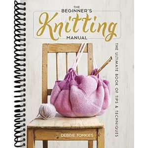 The Beginner's Knitting Manual: The Ultimate Book of Tips and Techniques (Dover Crafts: Knitting)