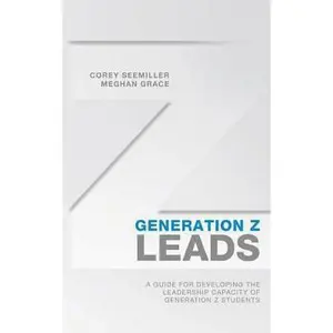 USED-Generation Z Leads: A Guide for Developing the Leadership Capacity of Generation Z Students by Grace, Meghan (Paperback)