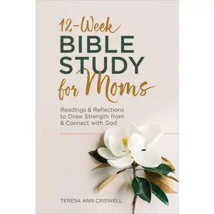 USED-12-Week Bible Study for Moms: Readings & Reflections to Draw Strength from & Connect with God by Criswell, Teresa Ann (Paperback)
