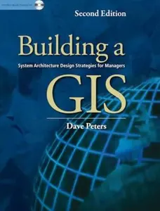 USED-Building a GIS: System Architecture Design Strategies for Managers by Dave Peters (Unknown)