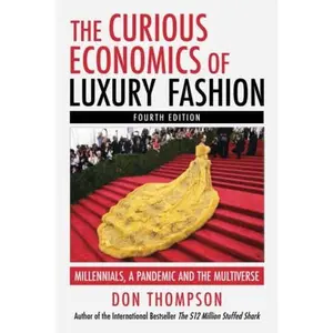 USED Book - The Curious Economics of Luxury Fashion: Millennials, a Pandemic and the Multiverse by Don Thompson (Paperback) - english