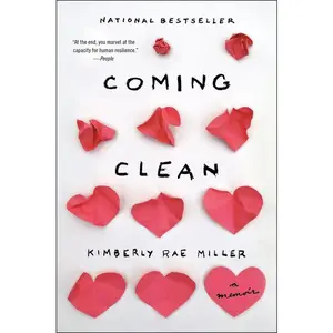 Coming Clean: A Memoir by Kimberly Rae Miller [Paperback Book]