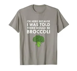 I Was Told There Would Be Broccoli Vegetarian Vegan T-Shirt
