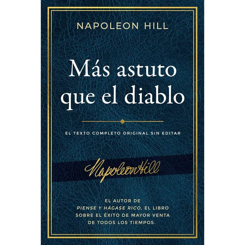 Más astuto que el diablo: El texto completo original sin editar; El autor de Piense y hágase rico, el libro sobre el éxito de mayor venta (An Official ... Napoleon Hill Foundation) (Spanish Edition)