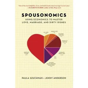 USED-Spousonomics: Using Economics to Master Love, Marriage, and Dirty Dishes by Paula Szuchman (Hardcover)