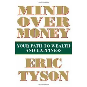 USED-Mind over Money: Your Path to Wealth and Happiness by Eric Tyson (Hardcover)