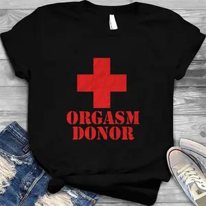 Orgasm Donor  T-Shirt