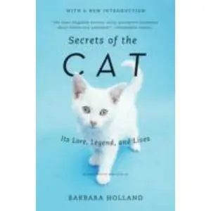 USED-Secrets of the Cat: Its Lore, Legend, and Lives by Holland, Barbara (Paperback)