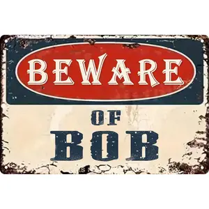 Beware Of Bob Funny Metal Tin Sign Novelty Vintage Plaque Decor