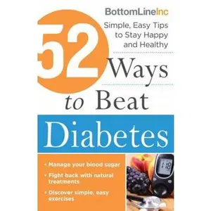 USED-52 Ways to Beat Diabetes: Simple, Easy Tips to Stay Happy and Healthy by Bottom Line Inc (Paperback)